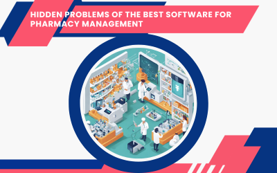 Hidden Problems of the Best Software for Pharmacy Management