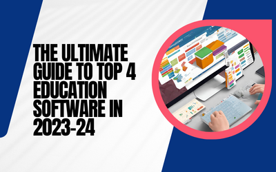 The Ultimate Guide to Top 4 Education Software in 2023-24