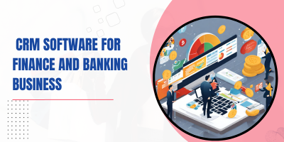  CRM Software for Finance and Banking Business