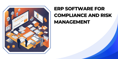 ERP Software for Compliance and Risk Management