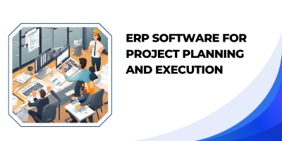 ERP Software for Project Planning and Execution