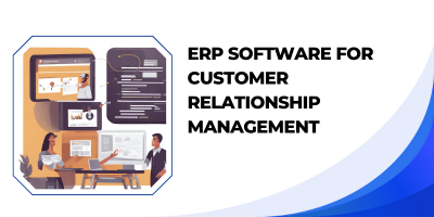ERP Software for Customer Relationship Management