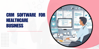 CRM Software for Healthcare Business